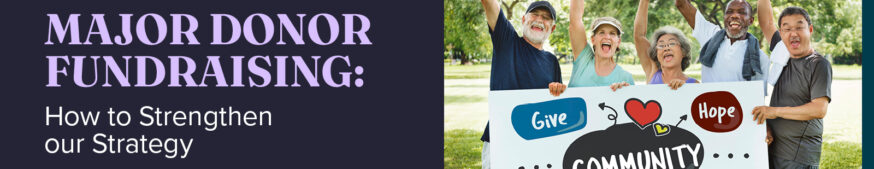 The title of the post: Major Donor Fundraising: How to Strengthen Your Strategy