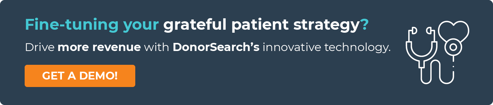 Click through to get a demo and learn how DonorSearch can help you with your grateful patient strategy. 