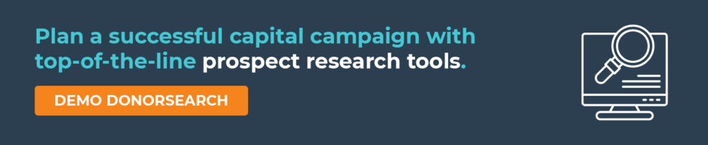 Plan a successful capital campaign with top-of-the-line prospect research tools. Demo DonorSearch.